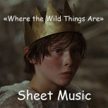 «Where the Wild Things Are» Sheet Music