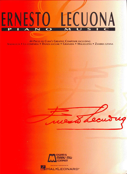 Ernesto Lecuona Piano Music 44 Pieces by Cuba's Greatest Composer